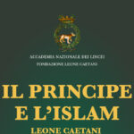 La Vita E L’eredità Di Leone Caetani: Il Principe Di Teano E Il Suo Legame Con L’islam E L’accademia Dei Lincei