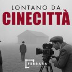 Il Podcast “Lontano Da Cinecittà” Racconta Cinque Grandi Film Girati A Ferrara E Provincia