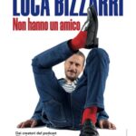 Luca Bizzarri Porta Su Nove Lo Spettacolo Non Hanno Un Amico: Satira Politica E Cultura Social